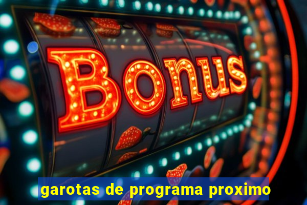 garotas de programa proximo